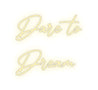 Néon personnalisé - Dare to
Dream Laboiteaneon